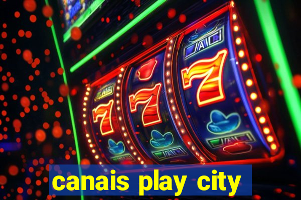 canais play city